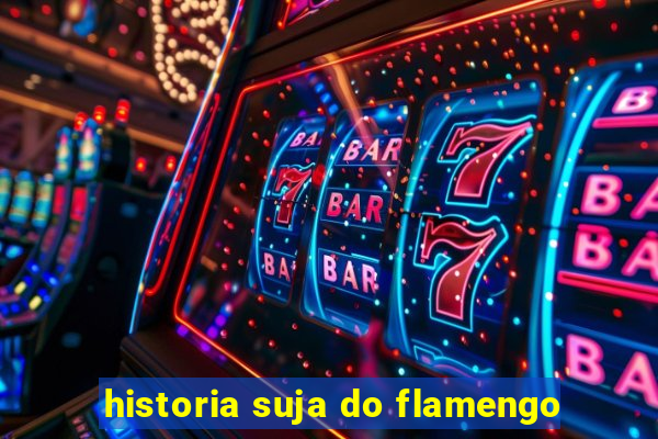 historia suja do flamengo